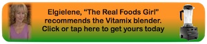 Elgielene, your health coach for L.I.F.E. recommends the Vitamix blender. Click here to get yours today.